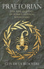 Praetorian: The Rise and Fall of Rome's Imperial Bodyguard