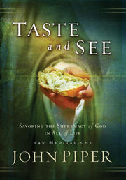 Taste and See: Savoring the Supremacy of God in All of Life used book depot