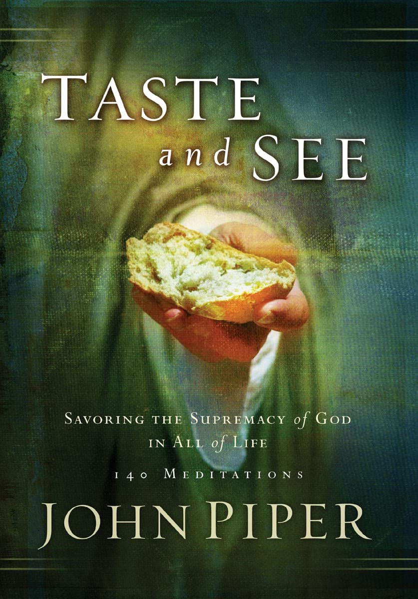 Taste and See: Savoring the Supremacy of God in All of Life used book depot