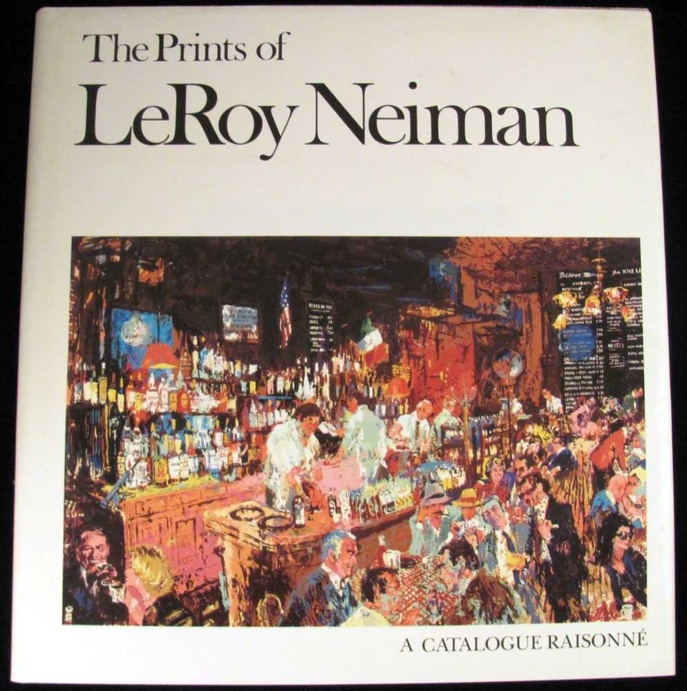 The Prints of Leroy Neiman: A Catalogue Raisonne of Serigraphs, Lithographs, and Etchings. used book depot