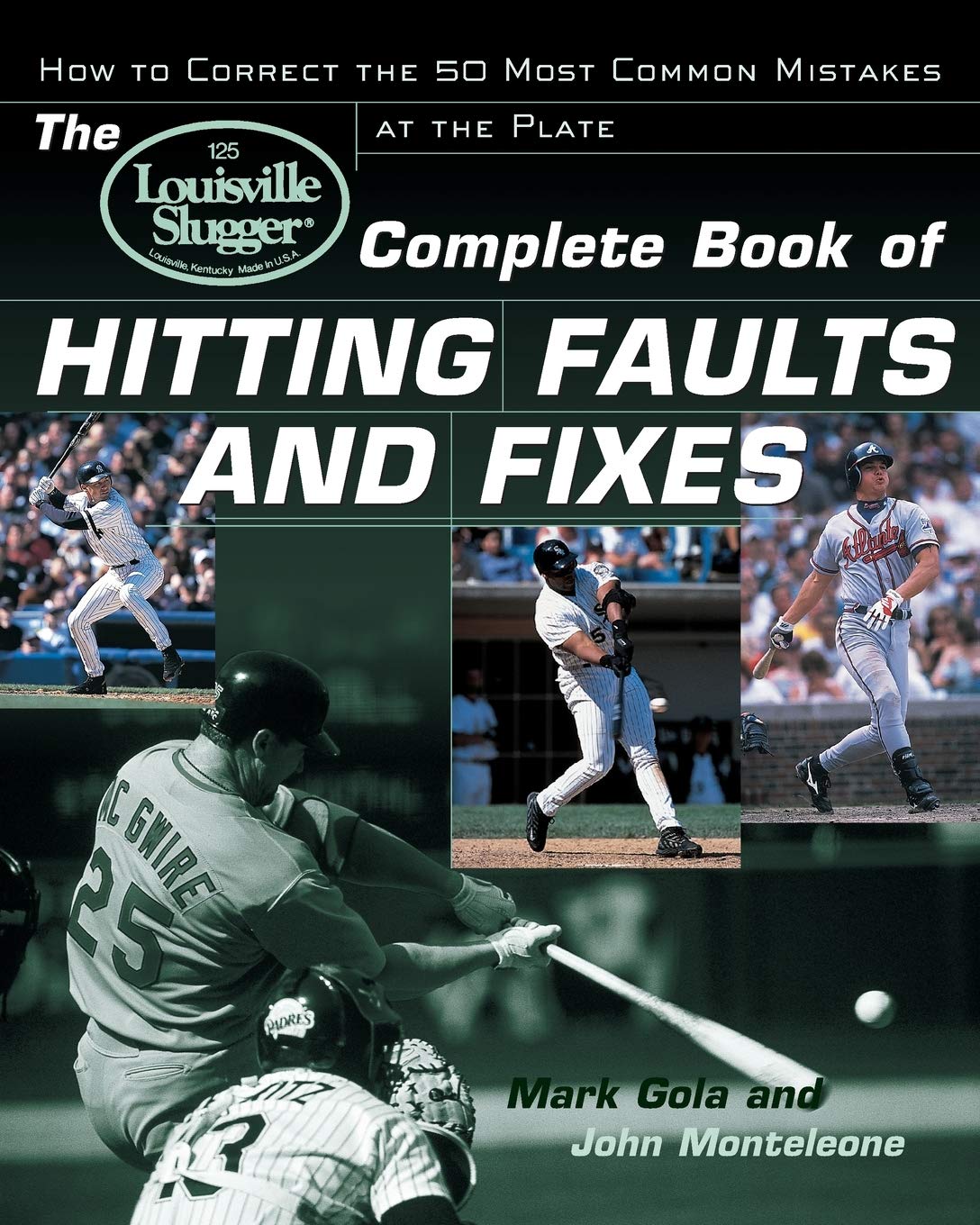 The Louisville Slugger® Complete Book of Hitting Faults and Fixes : How to Detect and Correct the 50 Most Common Mistakes at the Plate used book depot