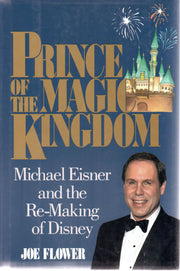 Prince of the Magic Kingdom: Michael Eisner and the Re-Making of Disney