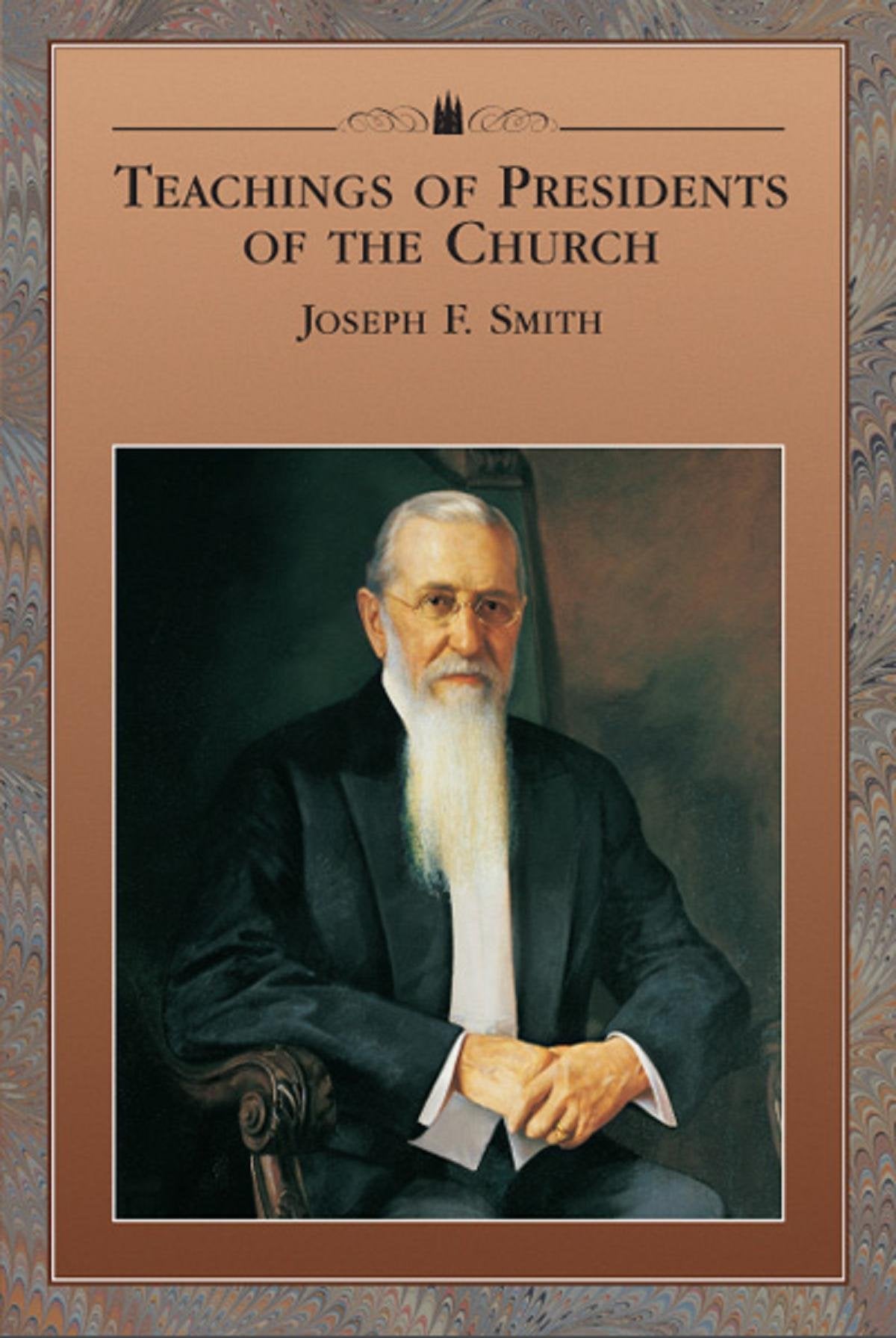Teachings of Presidents of the Church Joseph F Smith