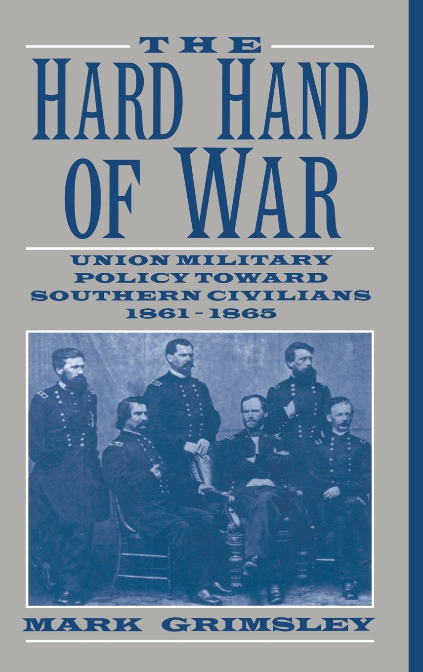 The Hard Hand of War: Union Military Policy toward Southern Civilians, 1861–1865 used book depot