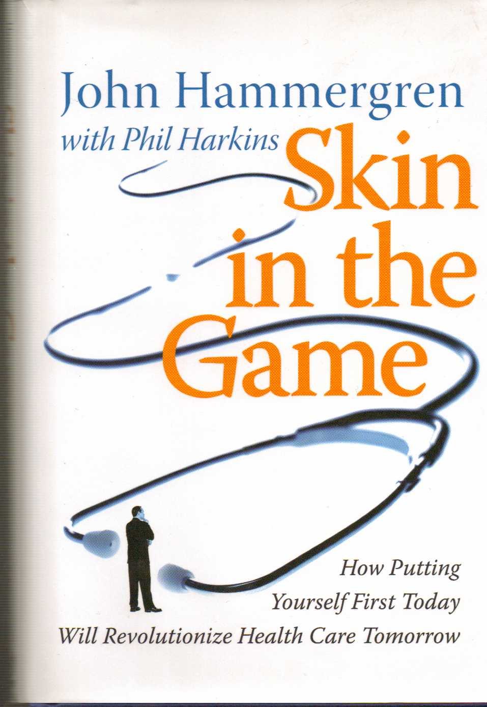 Skin in the Game: How Putting Yourself First Today Will Revolutionize Health Care Tomorrow used book depot
