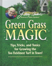 Jerry Baker's Green Grass Magic: Tips, Tricks, and Tonics for Growing the Toe-Ticklinest Turf in Town! (Jerry Baker Good Gardening series) used book depot