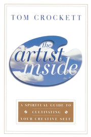 The Artist Inside: A Spiritual Guide to Cultivating Your Creative Self used book depot