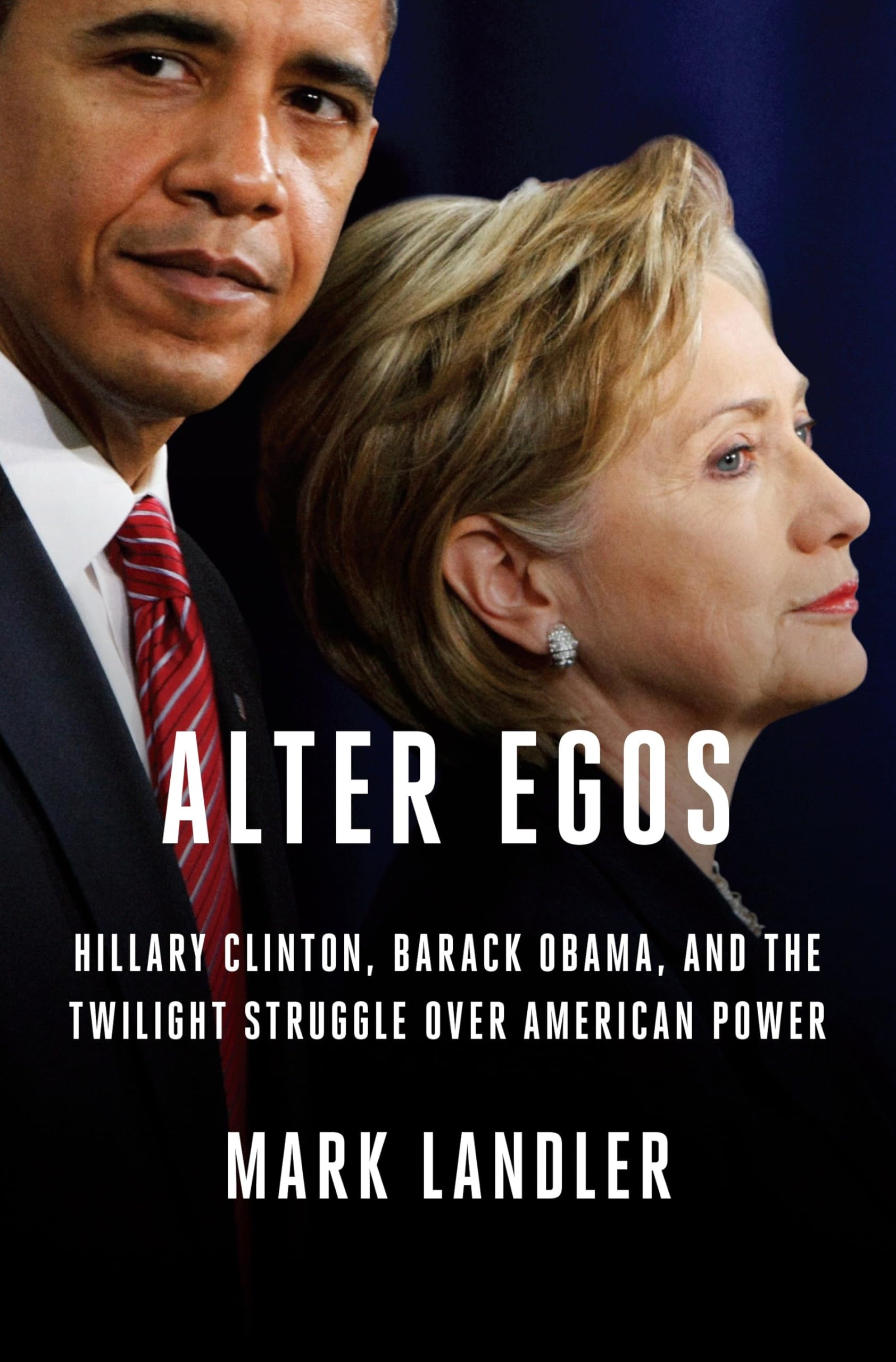 Alter Egos: Hillary Clinton, Barack Obama, and the Twilight Struggle Over American Power used book depot