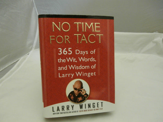 No Time for Tact: 365 Days of the Wit, Words, and Wisdom of Larry Winget