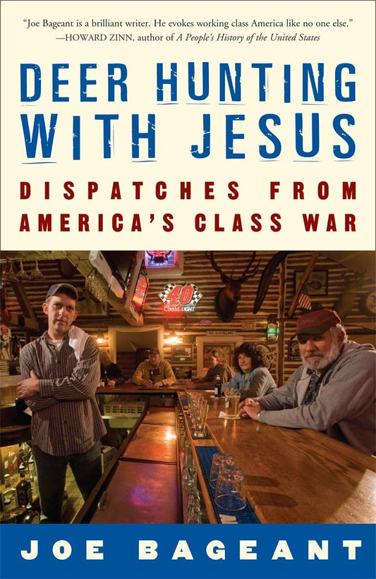 Deer Hunting with Jesus: Dispatches from Americas Class War [Paperback] Bageant, Joe