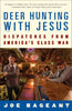 Deer Hunting with Jesus: Dispatches from Americas Class War [Paperback] Bageant, Joe