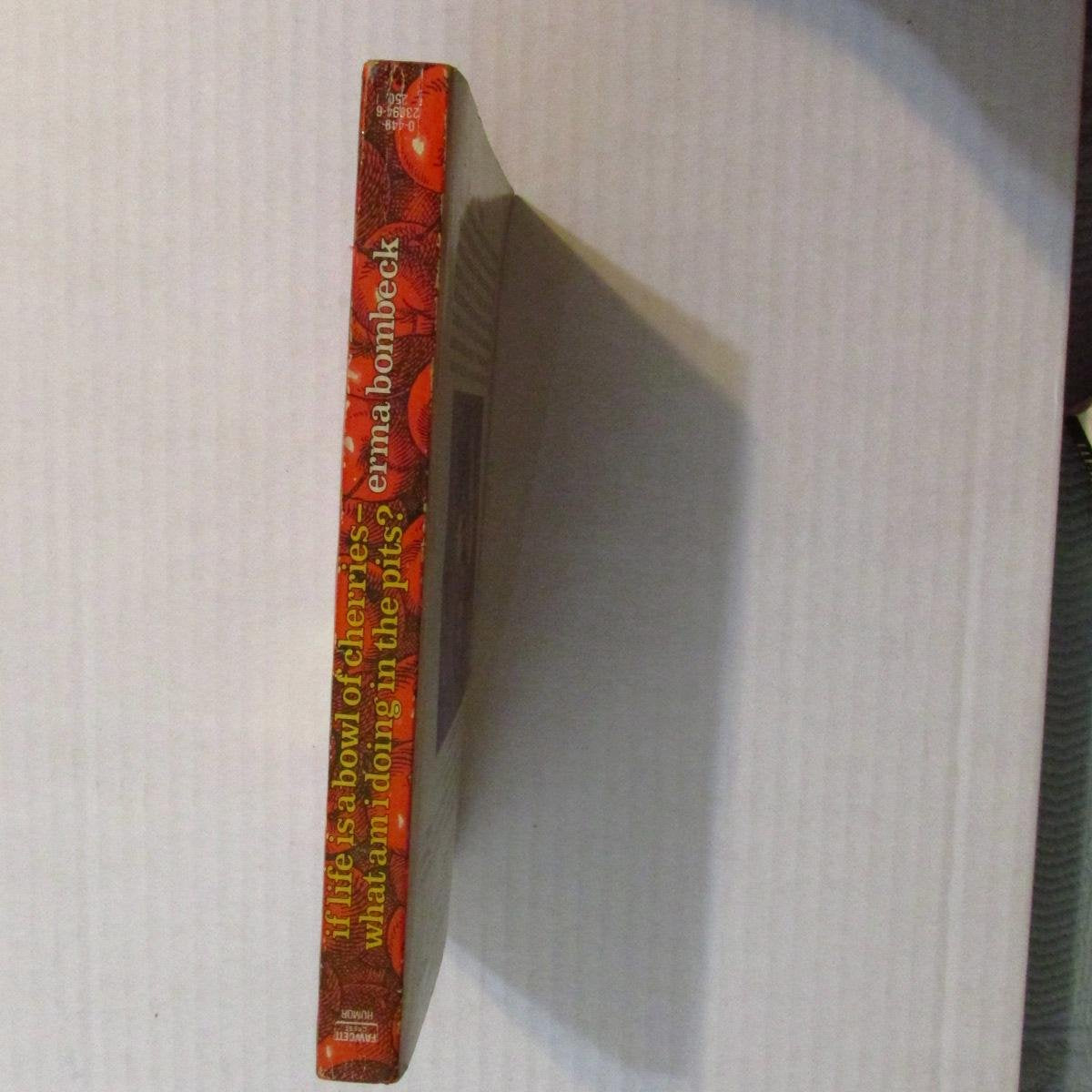 If Life Is a Bowl of Cherries, What Am I Doing in the Pits? used book depot