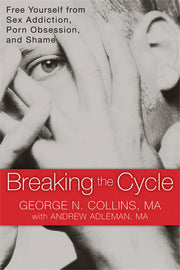 Breaking the Cycle: Free Yourself from Sex Addiction, Porn Obsession, and Shame used book depot