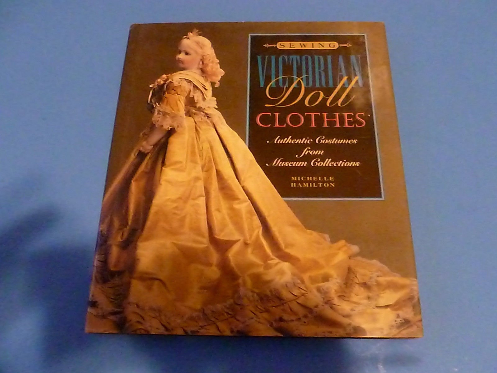 Sewing Victorian Doll Clothes: Authentic Costumes from Museum Collections used book depot