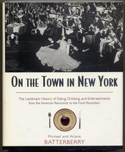 On the Town in New York: The Landmark History of Eating, Drinking, and Entertainments from the American Revolution to the Food Revolution used book depot