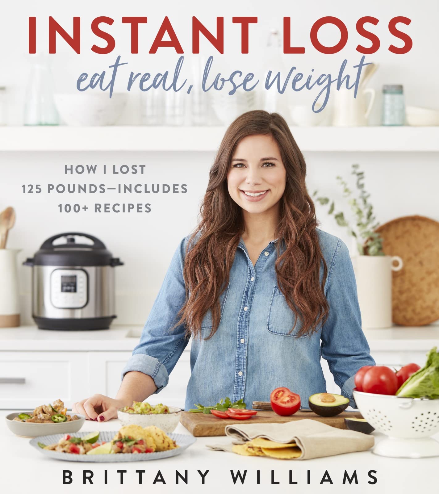 Instant Loss: Eat Real, Lose Weight: How I Lost 125 Pounds―Includes 100+ Recipes used book depot
