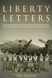 Liberty Letters: The World War II Story of Ellison Miles used book depot