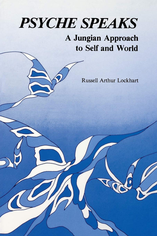 Psyche Speaks: A Jungian Approach to Self and World [Paperback] Lockhart, Ruddell and Lockhart, Russell a