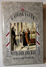 Gaining Favor with God and Man by William M. Thayer (1989) Hardcover used book depot