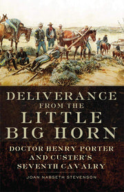 Deliverance from the Little Big Horn: Doctor Henry Porter and Custer's Seventh Cavalry used book depot