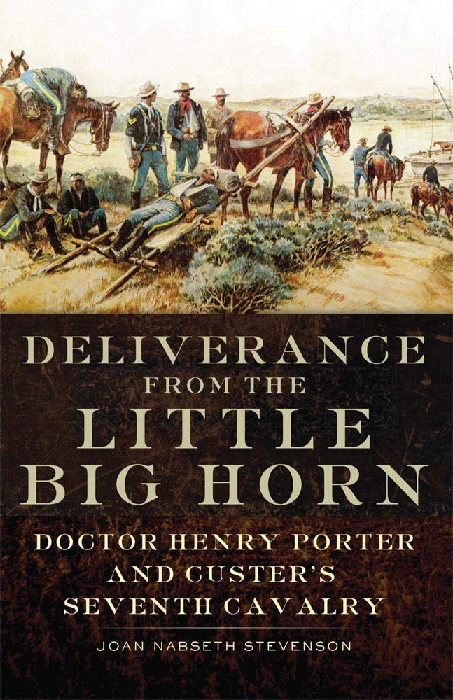 Deliverance from the Little Big Horn: Doctor Henry Porter and Custer's Seventh Cavalry used book depot