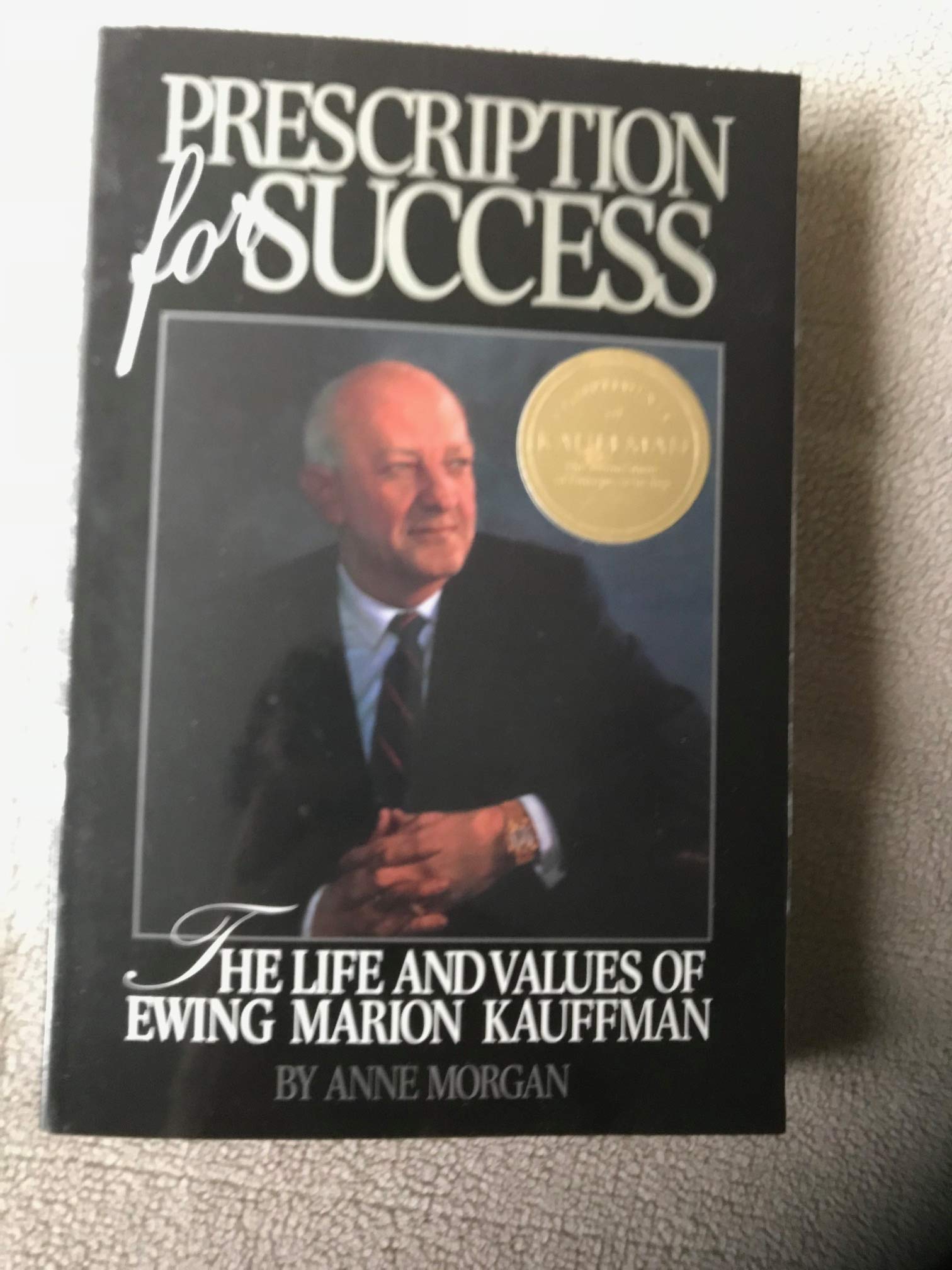 Prescription for Success: The Life and Values of Ewing Marion Kauffman used book depot