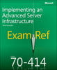 Exam Ref 70414 Implementing an Advanced Server Infrastructure MCSE [Paperback] Suehring, Steve