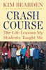 Crash Course: The Life Lessons My Students Taught Me [Paperback] Bearden, Kim