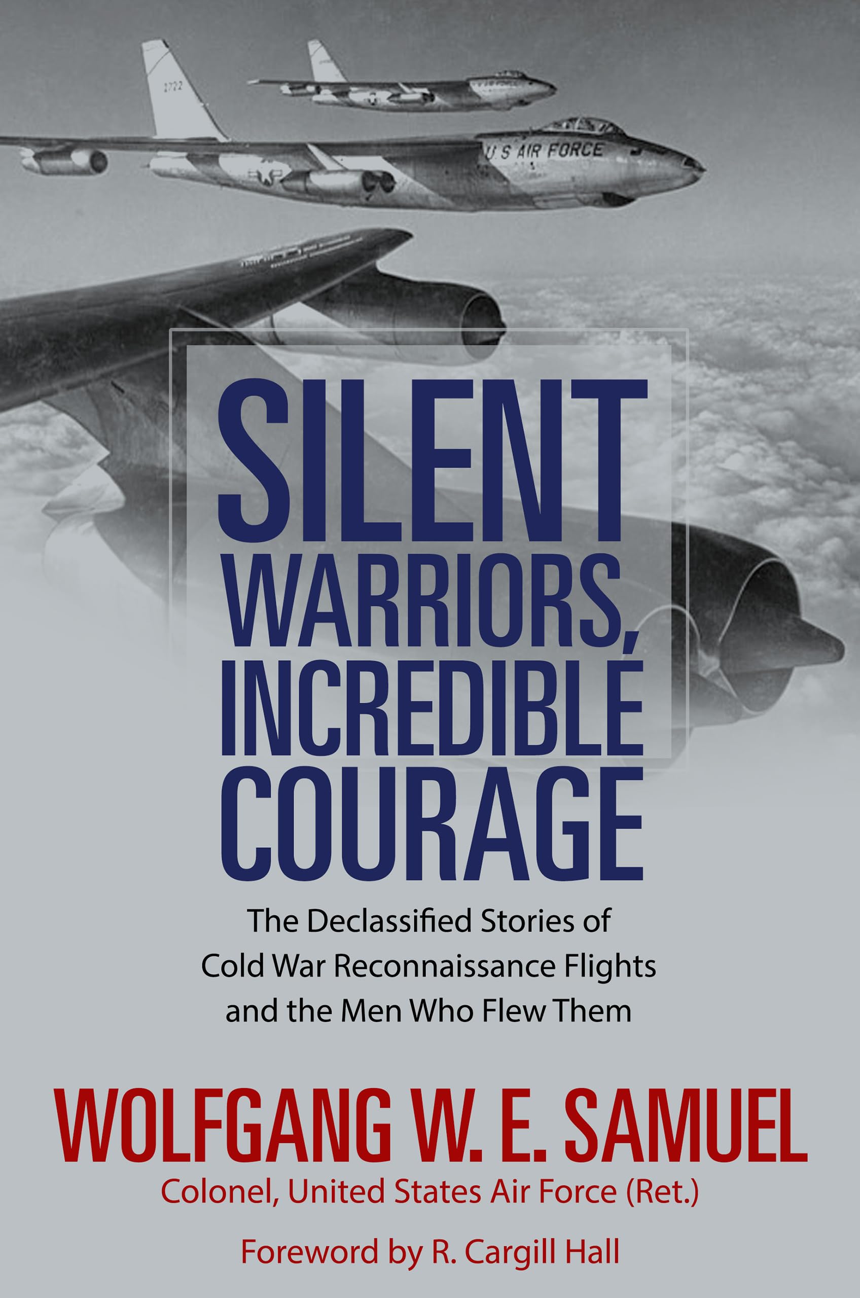 Silent Warriors, Incredible Courage: The Declassified Stories of Cold War Reconnaissance Flights and the Men Who Flew Them used book depot