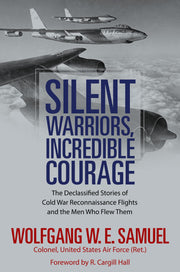 Silent Warriors, Incredible Courage: The Declassified Stories of Cold War Reconnaissance Flights and the Men Who Flew Them used book depot