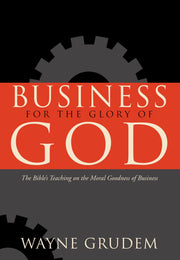 Business for the Glory of God: The Bible's Teaching on the Moral Goodness of Business used book depot