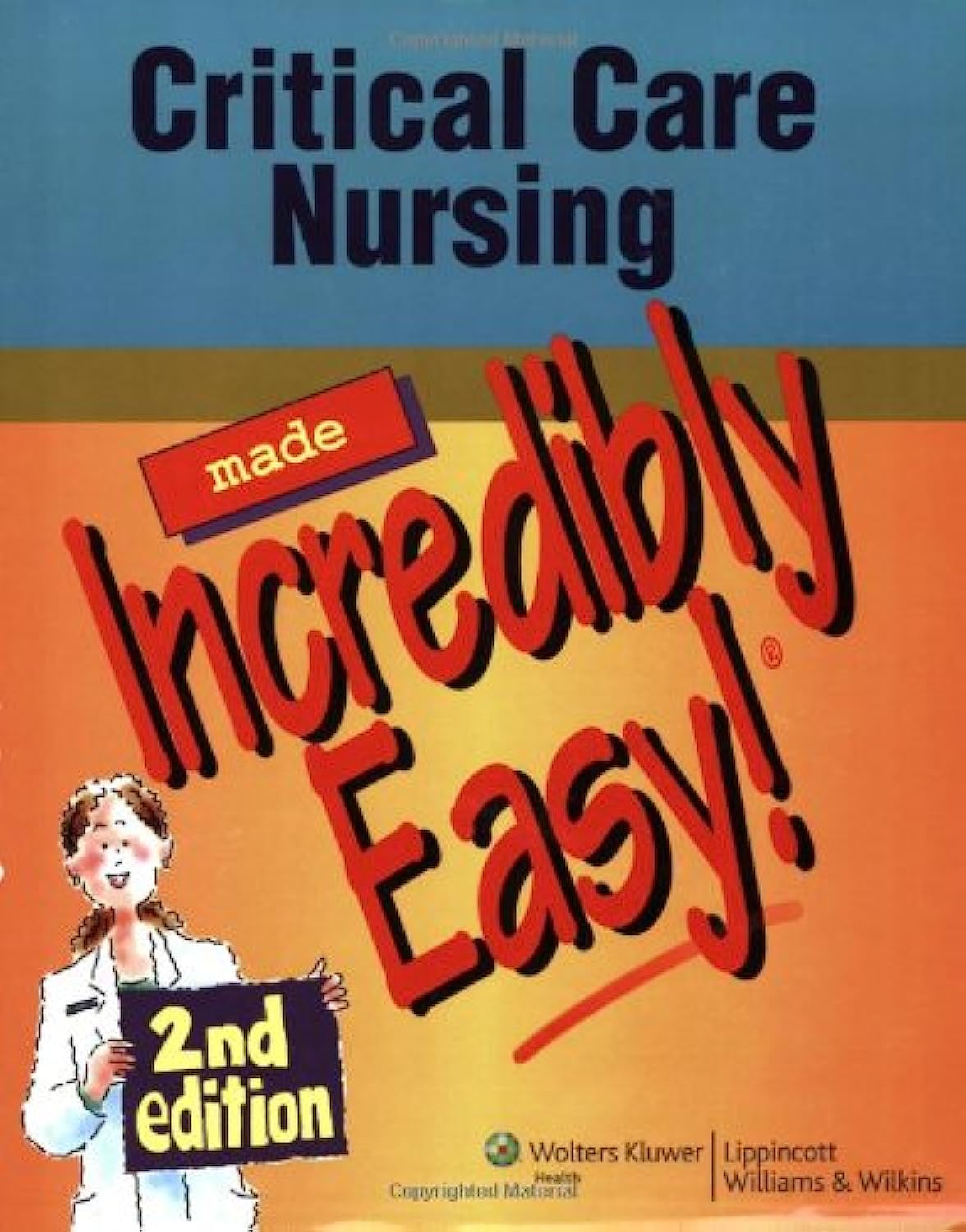 Critical Care Nursing Made Incredibly Easy! 2nd Edition (Incredibly Easy! Series) used book depot