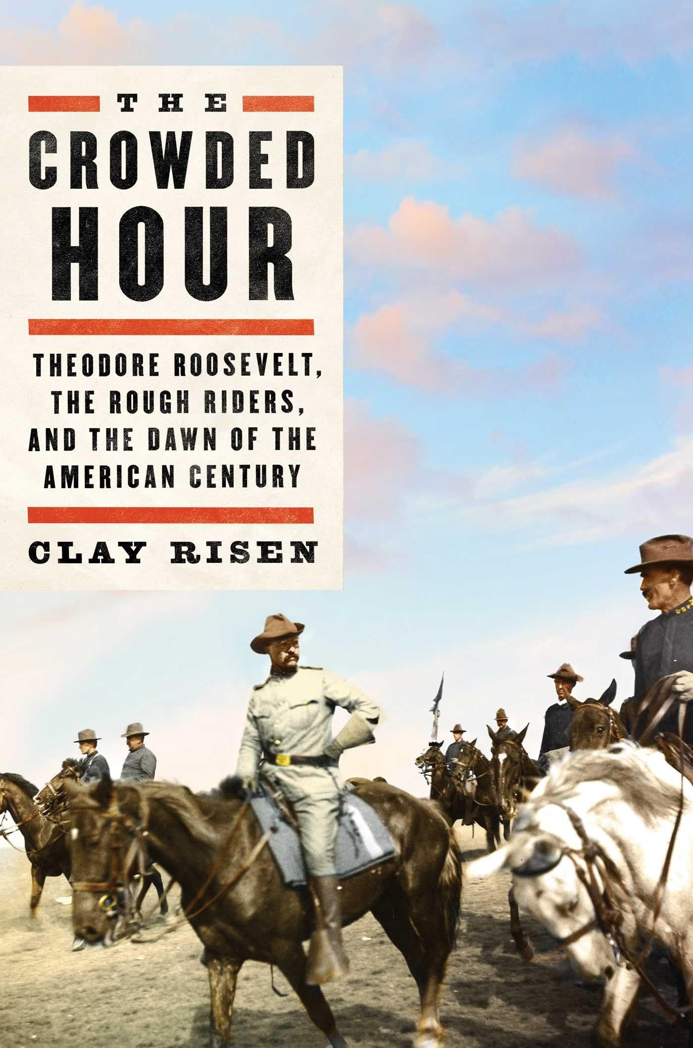 The Crowded Hour: Theodore Roosevelt, the Rough Riders, and the Dawn of the American Century used book depot