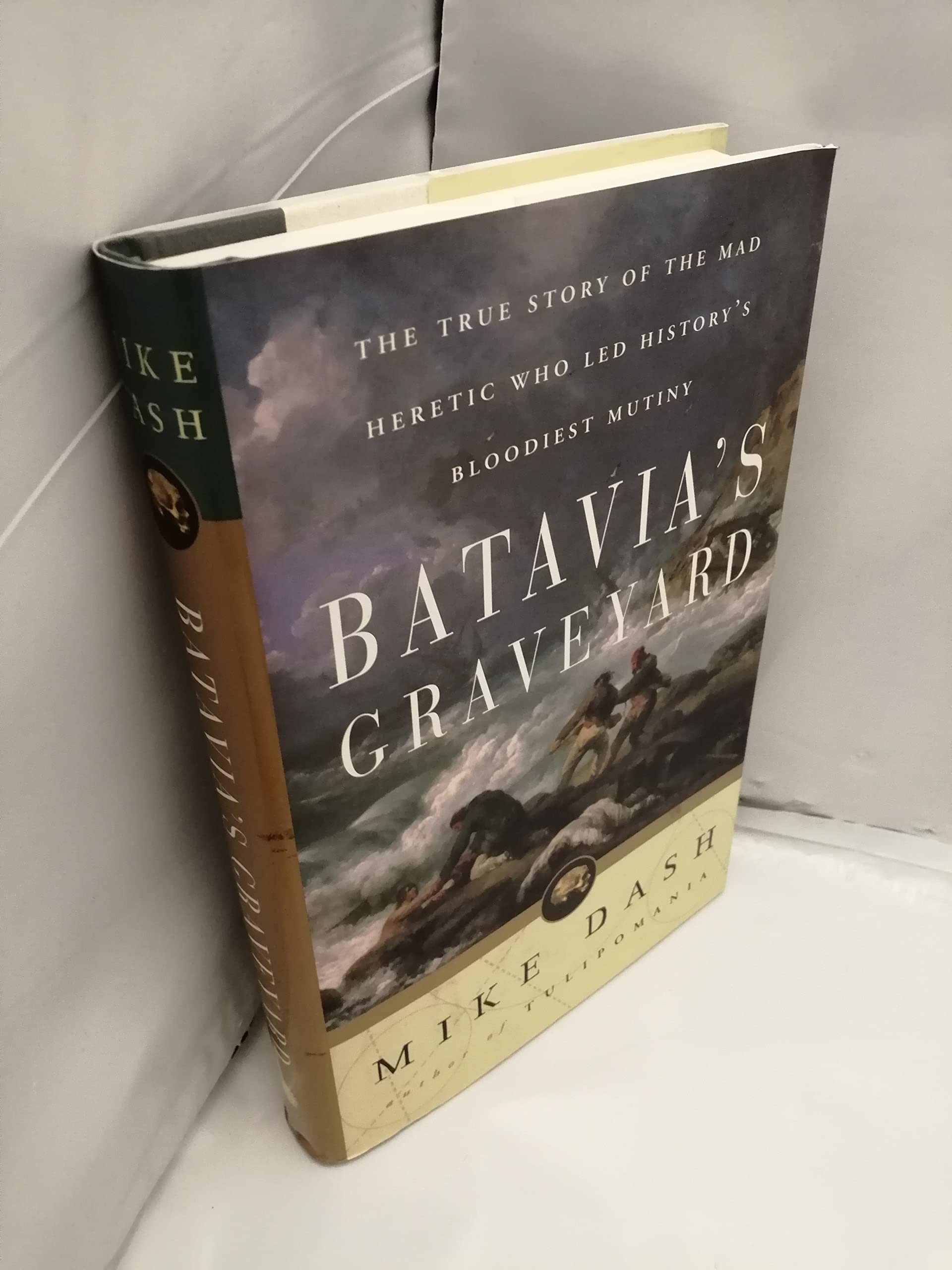 Batavia's Graveyard: The True Story of the Mad Heretic Who Led History's Bloodiest Mutiny used book depot