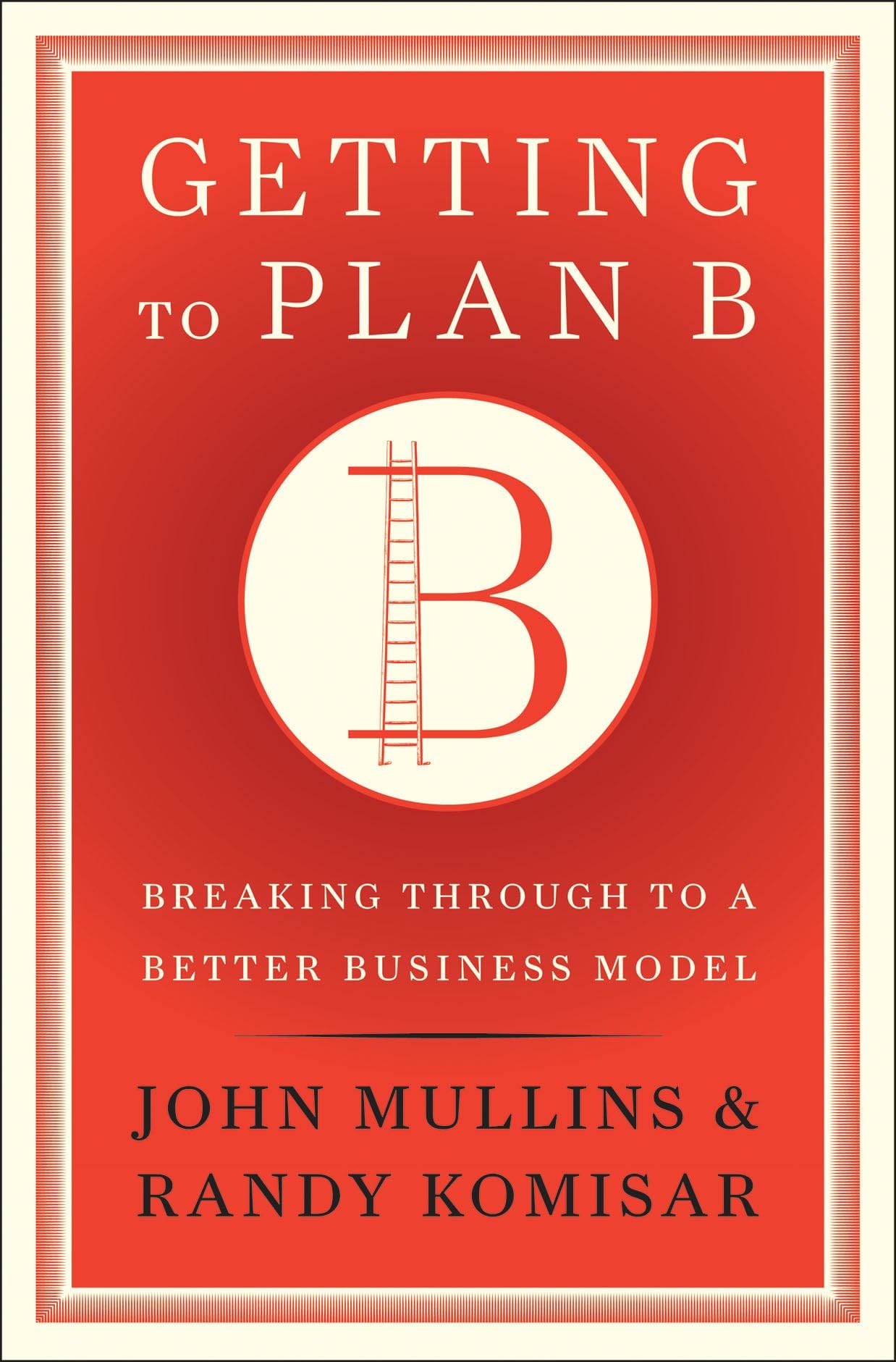 Getting to Plan B: Breaking Through to a Better Business Model used book depot
