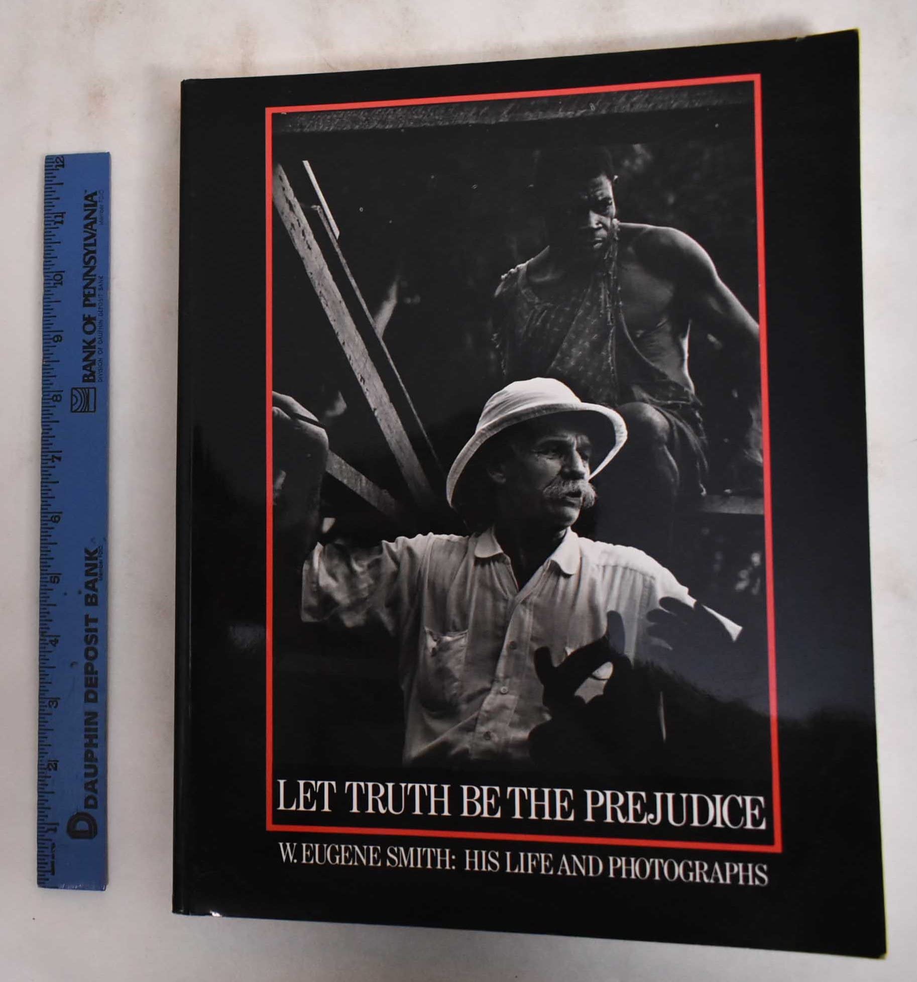 Let Truth Be The Prejudice: W. Eugene Smith: His Life and Photographs used book depot