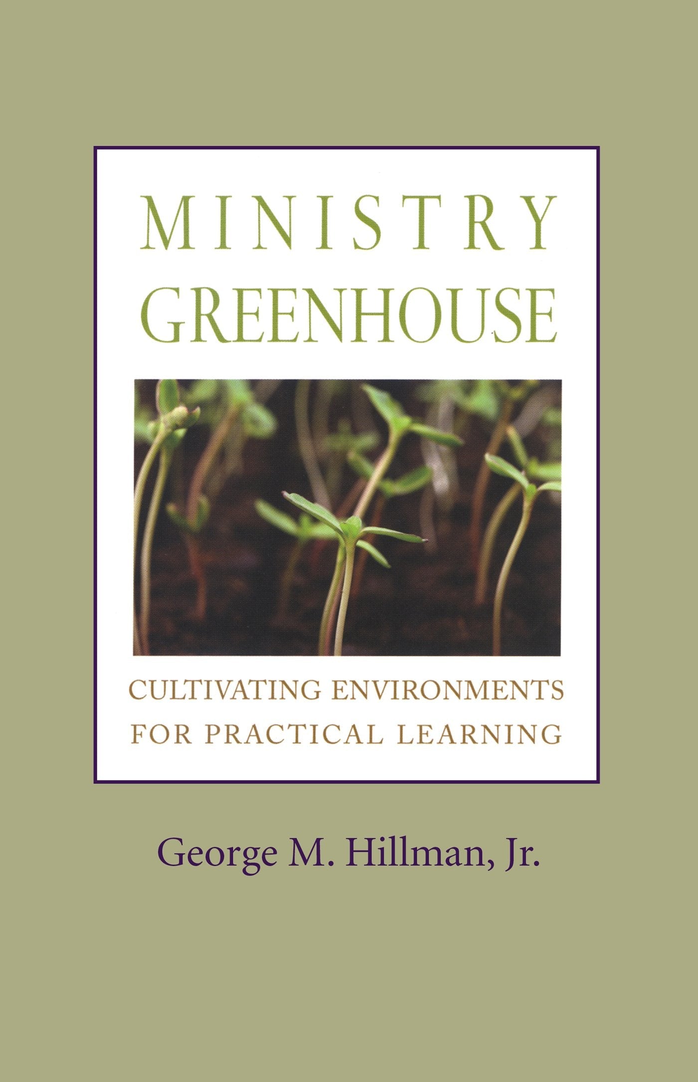 Ministry Greenhouse: Cultivating Environments for Practical Learning used book depot