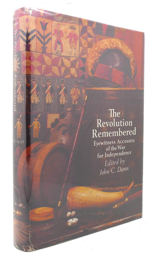The Revolution Remembered: Eyewitness Accounts of the War for Independence