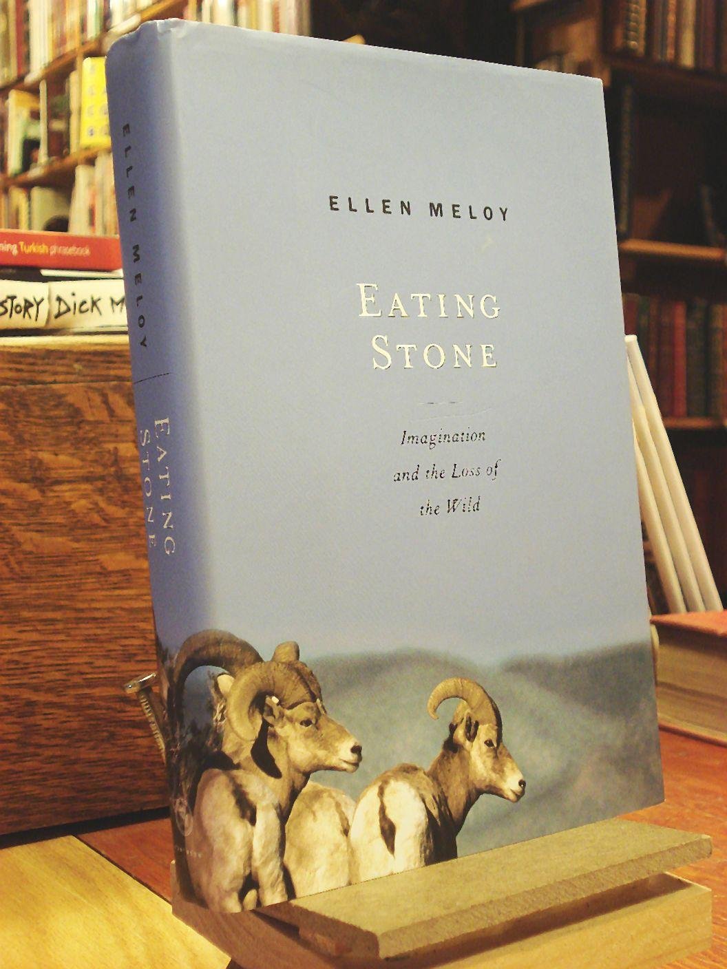 Eating Stone: Imagination and the Loss of the Wild used book depot