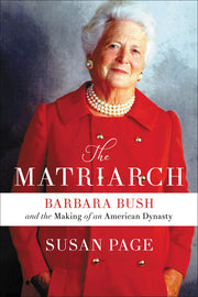 The Matriarch: Barbara Bush and the Making of an American Dynasty used book depot