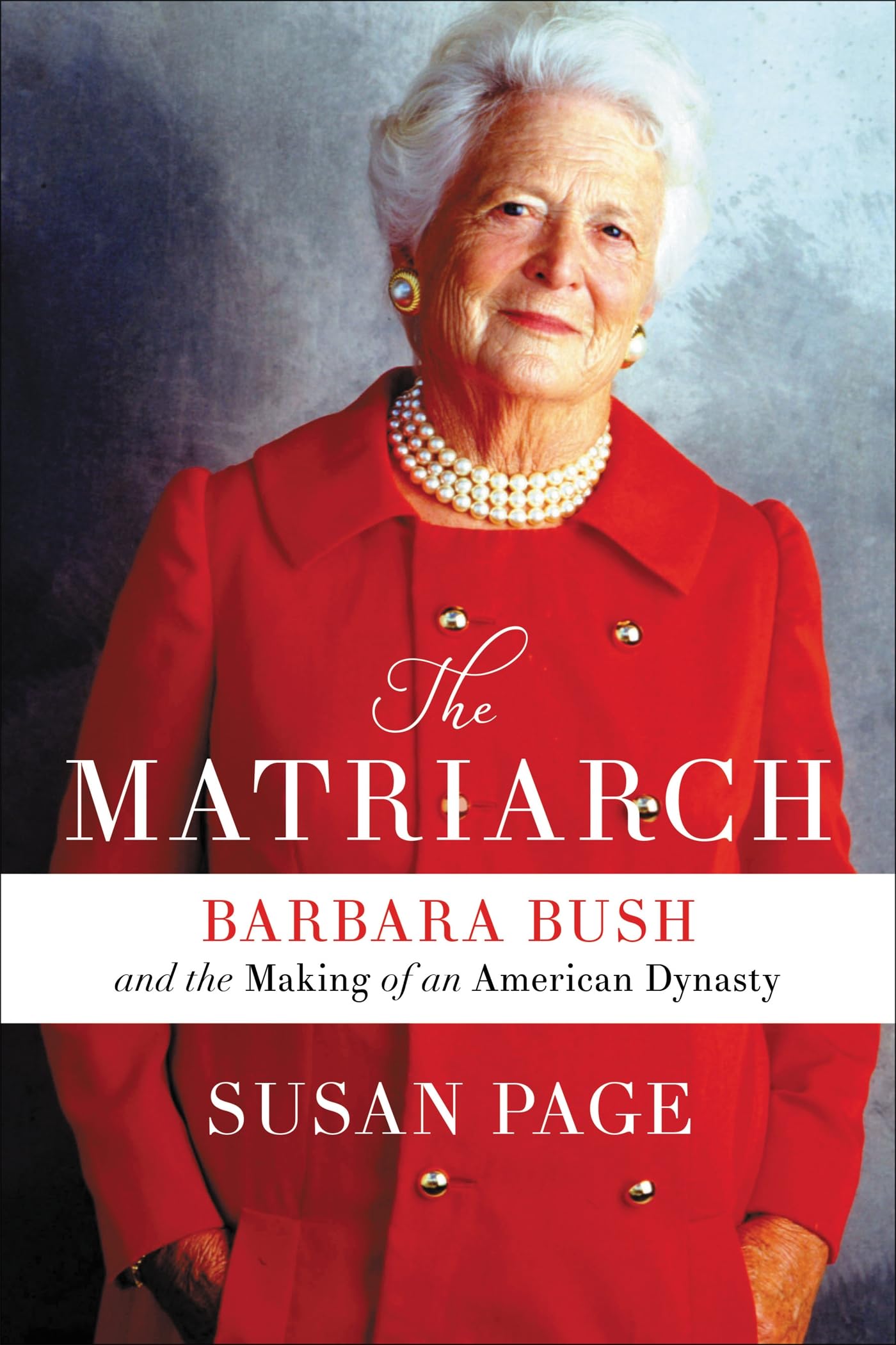 The Matriarch: Barbara Bush and the Making of an American Dynasty used book depot