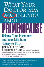 What Your Doctor May Not Tell You About Premenopause: Balance Your Hormones and Your Life From Thirty to Fifty used book depot