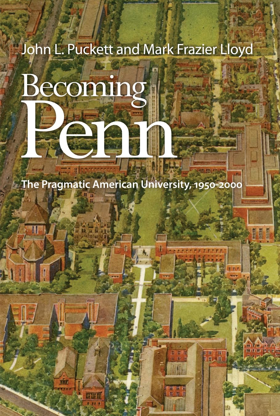 Becoming Penn: The Pragmatic American University, 1950-2000 used book depot