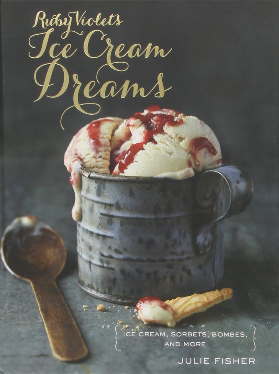 Ruby Violet's Ice Cream Dreams: Ice Cream, Sorbets, Bombes, and More used book depot