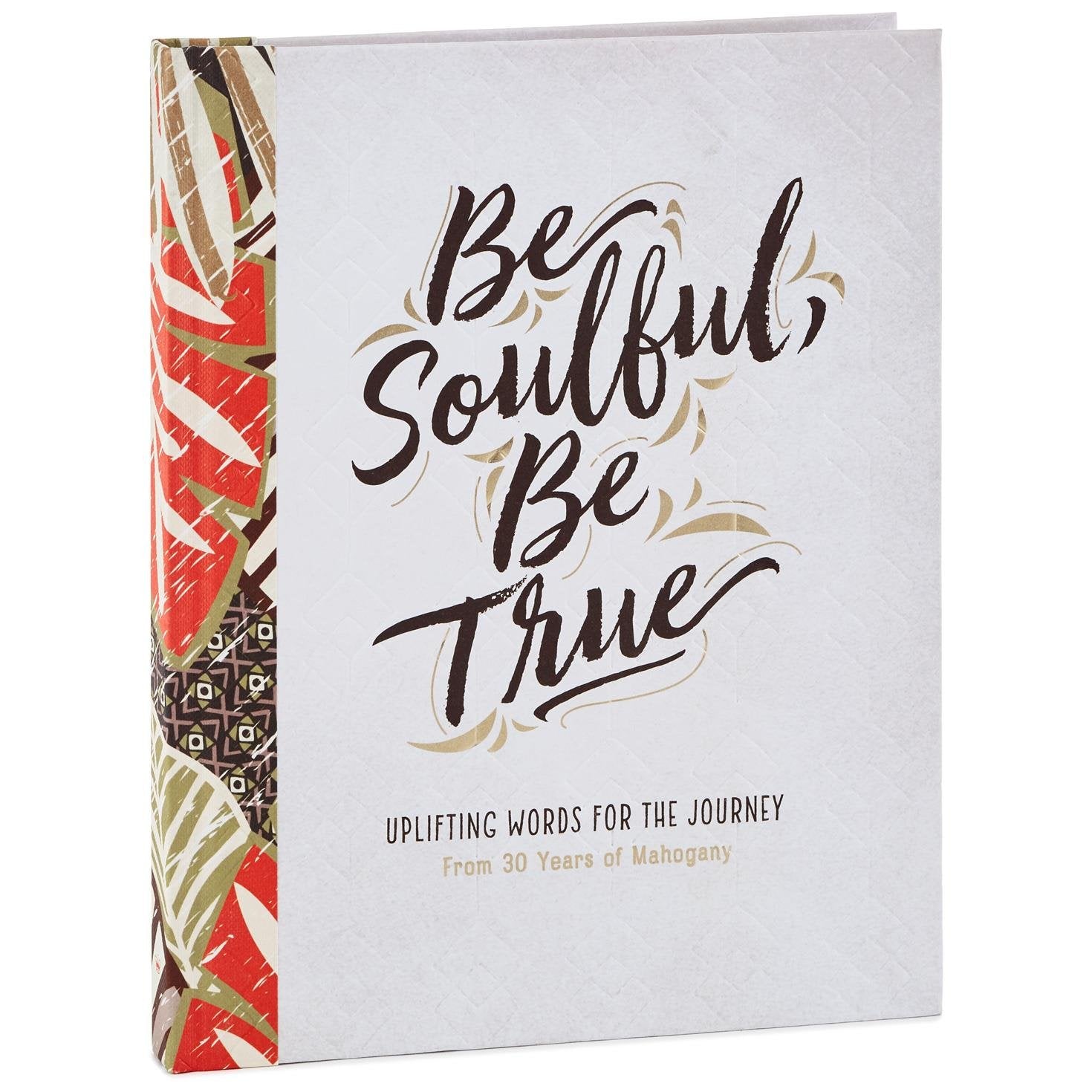 Be Soulful, Be True, Be You: Uplifting Words For The Journey used book depot