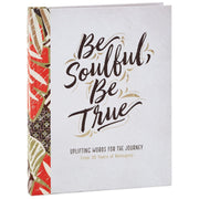 Be Soulful, Be True, Be You: Uplifting Words For The Journey used book depot
