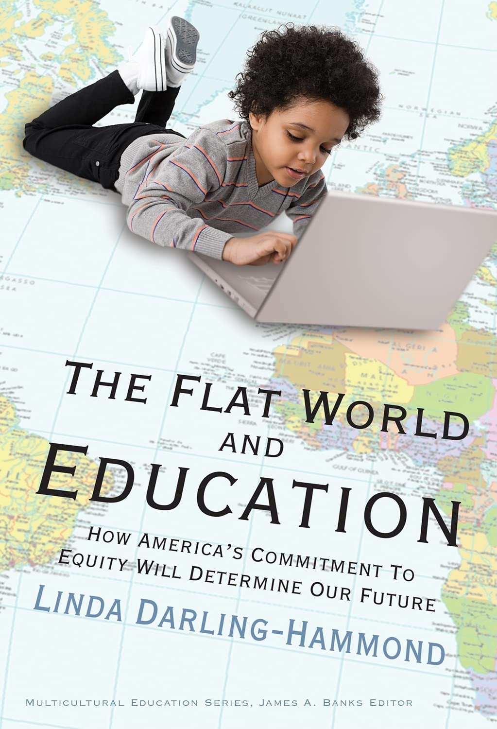 The Flat World and Education: How America's Commitment to Equity Will Determine Our Future (Multicultural Education Series) used book depot
