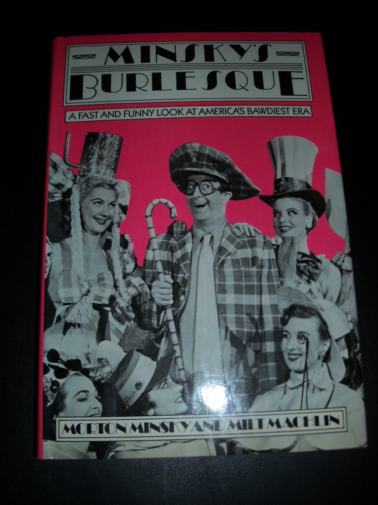 Minsky's Burlesque : A Fast and Funny Look at America's Bawdiest Era used book depot