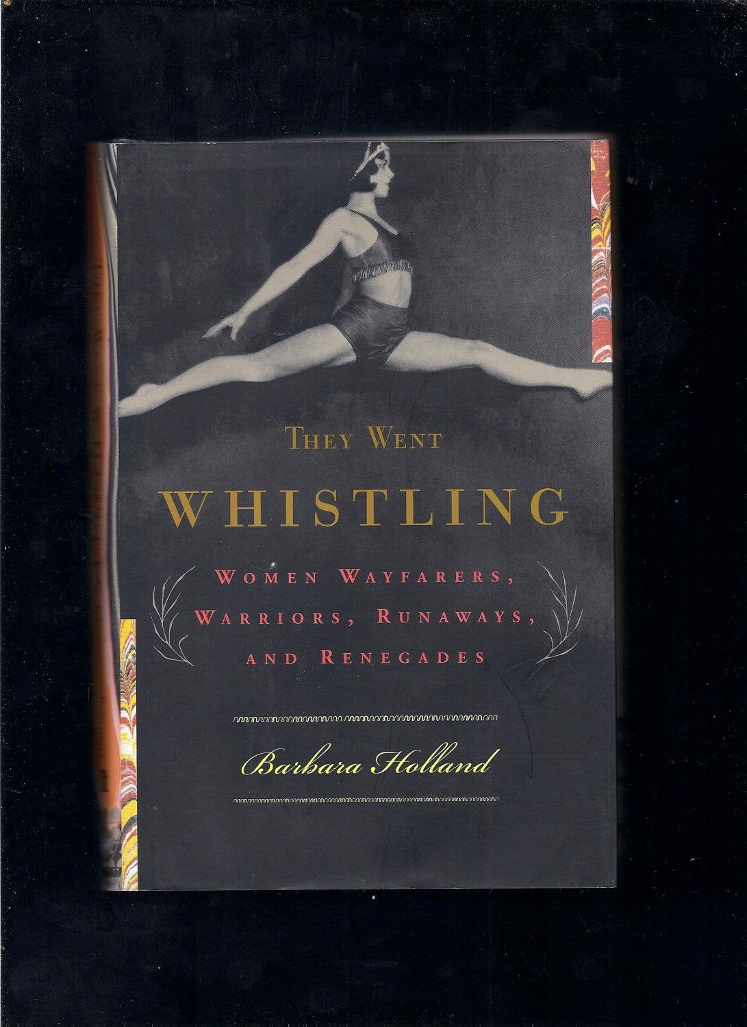 They Went Whistling: Women Wayfarers, Warriors, Runaways, and Renegades used book depot