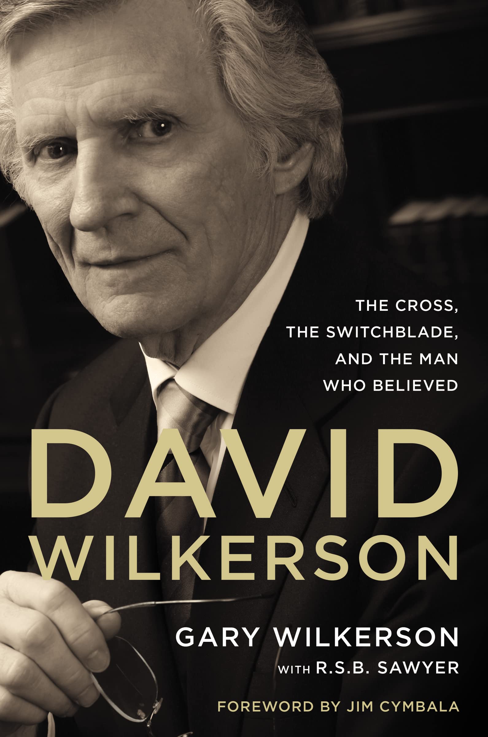 David Wilkerson: The Cross, the Switchblade, and the Man Who Believed used book depot